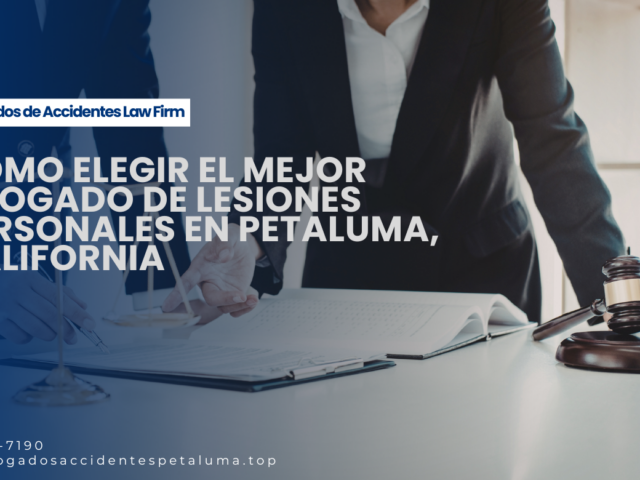 Cómo elegir el mejor abogado de lesiones personales en Petaluma, California