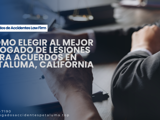 Cómo elegir al mejor abogado de lesiones para acuerdos en Petaluma, California