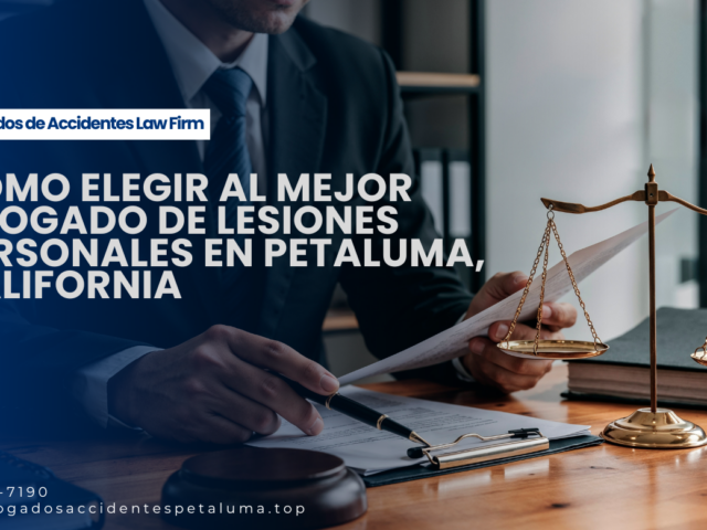 Cómo elegir al mejor abogado de lesiones personales en Petaluma, California