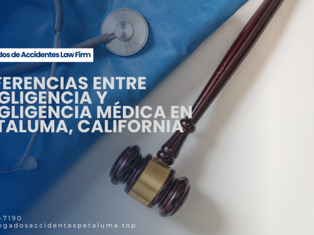 Diferencias entre negligencia y negligencia médica en Petaluma, California