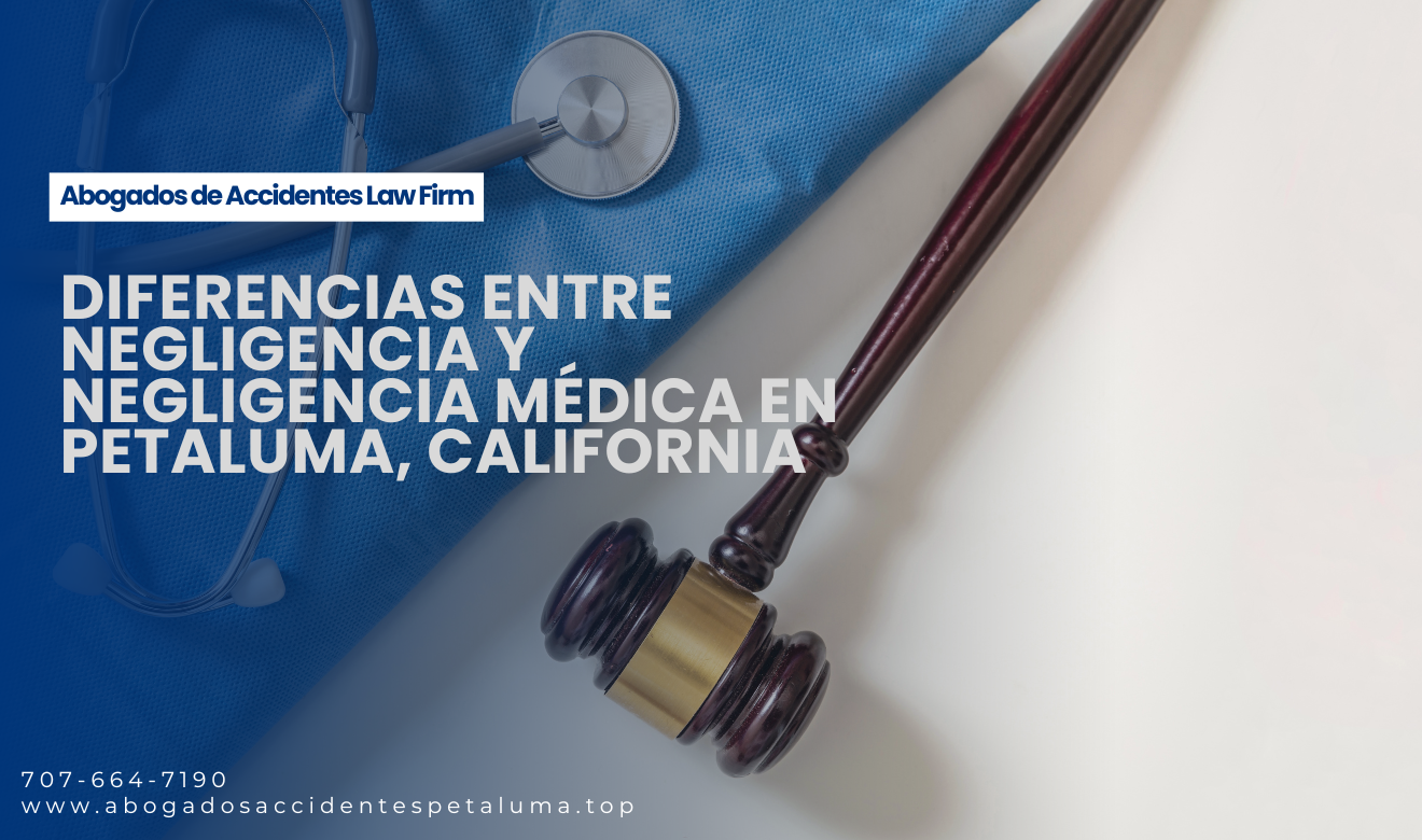 diferencia negligencia y negligencia médica Petaluma