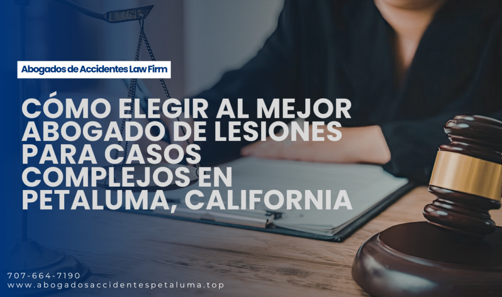 abogado lesiones casos complejos Petaluma