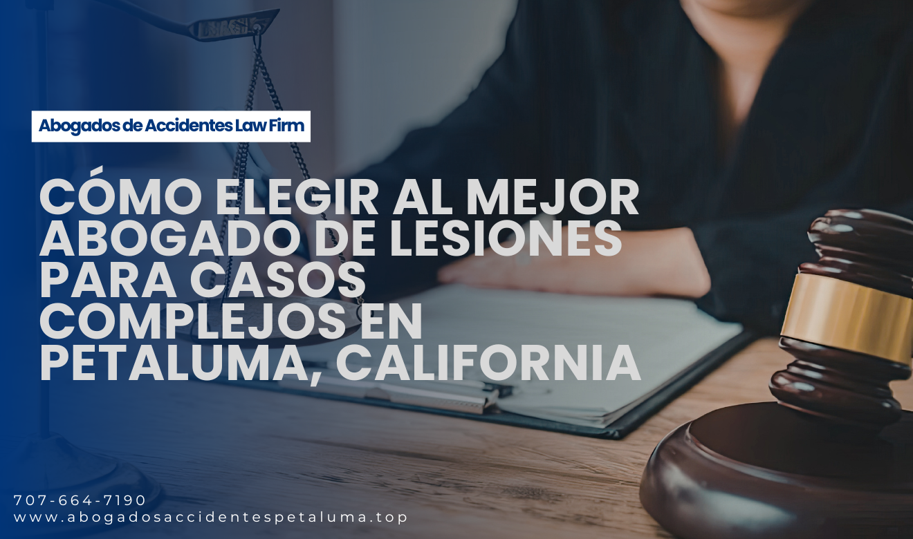 abogado lesiones casos complejos Petaluma