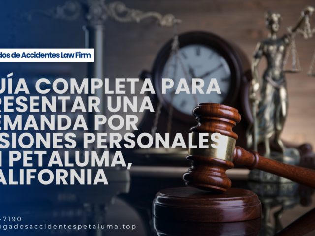 Guía completa para presentar una demanda por lesiones personales en Petaluma, California