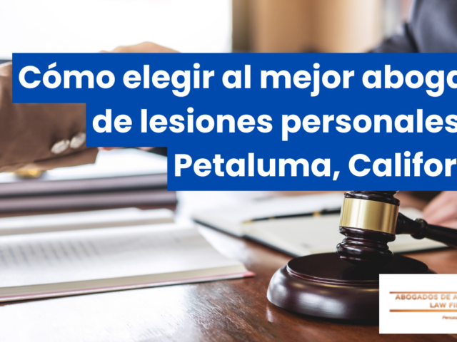 Cómo elegir al mejor abogado de lesiones personales en Petaluma, California