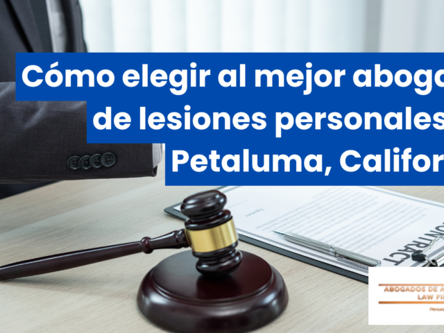 Cómo elegir al mejor abogado de lesiones personales en Petaluma, California