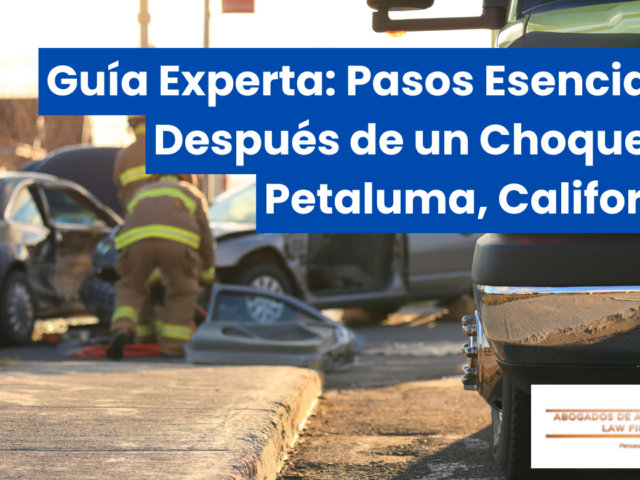 Guía Experta: Pasos Esenciales Después de un Choque en Petaluma, California