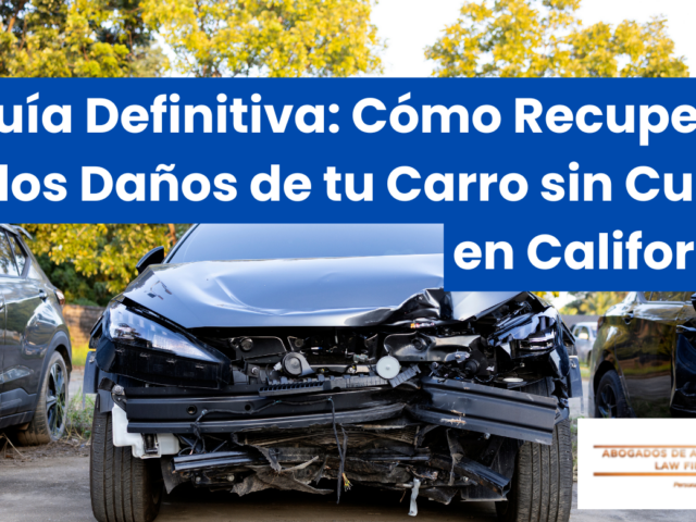 Guía Definitiva: Cómo Recuperar los Daños de tu Carro sin Culpa en California