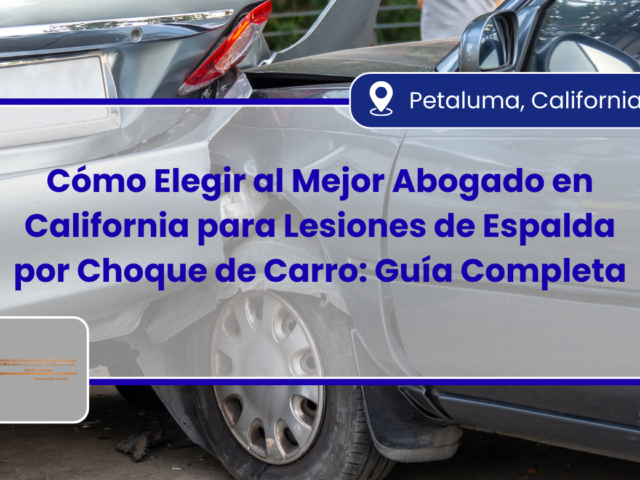 Cómo Elegir al Mejor Abogado en California para Lesiones de Espalda por Choque de Carro: Guía Completa 2023