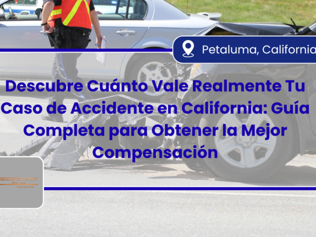 Descubre Cuánto Vale Realmente Tu Caso de Accidente en California: Guía Completa para Obtener la Mejor Compensación