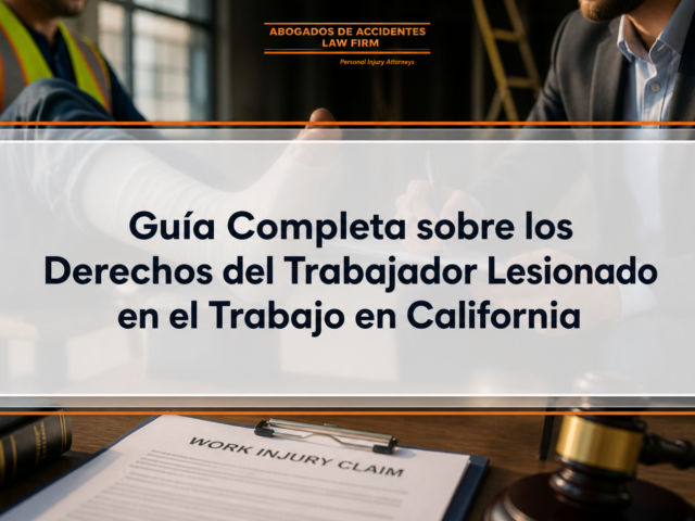 Guía Completa sobre los Derechos del Trabajador Lesionado en el Trabajo en California